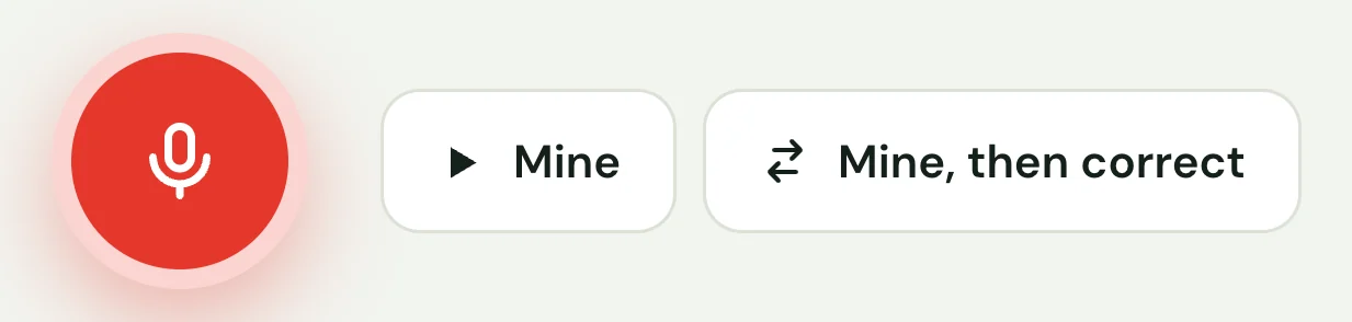 The record button with Mine and Mine, then correct beside it.
